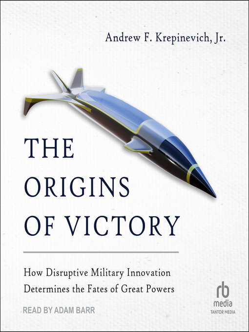 Title details for The Origins of Victory by Andrew F. Krepinevich, Jr - Available